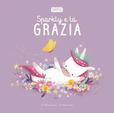 Sparkly E La Grazia. Ediz. Illustrata